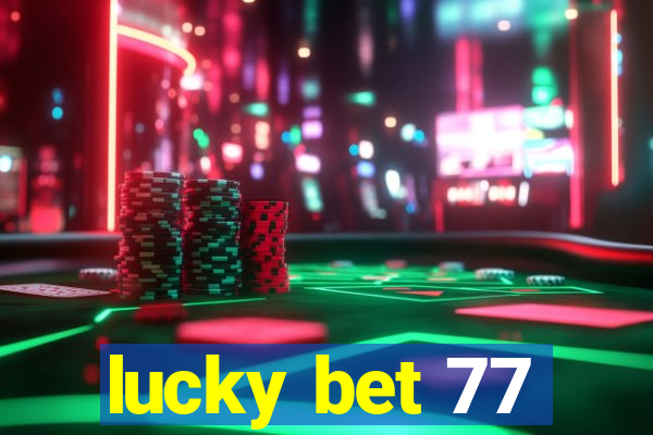 lucky bet 77